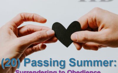 (20) “Passing” Summer: Surrendering to Obedience and Experiencing God