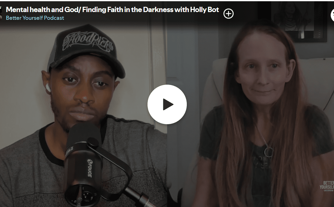 Mental Health and God/Finding Faith in the Darkness with Holly Bot